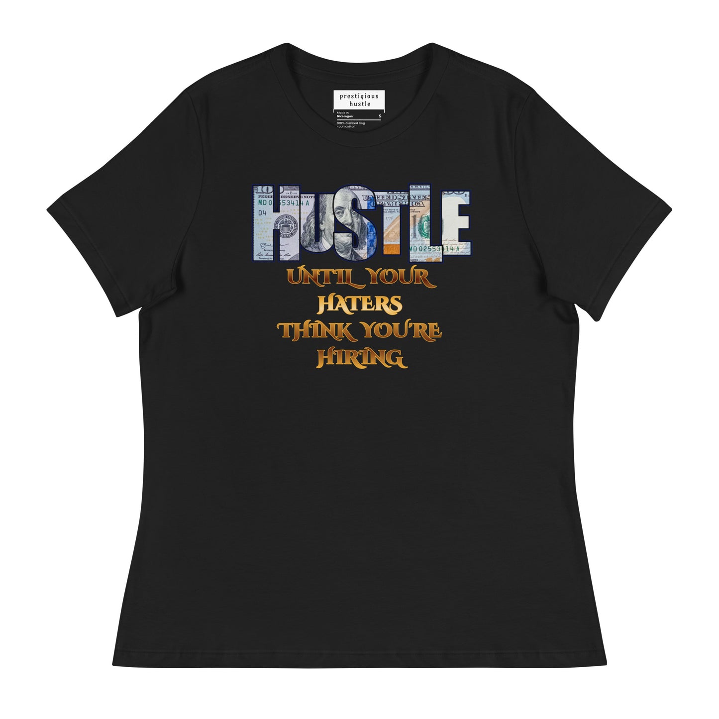 Women's Relaxed Hustle Until Your Haters T-Shirt