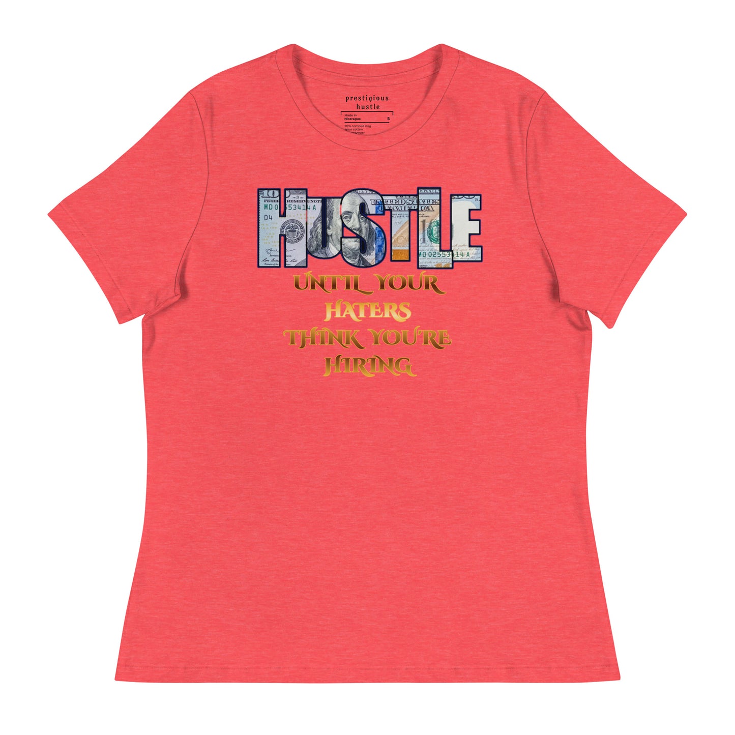 Women's Relaxed Hustle Until Your Haters T-Shirt